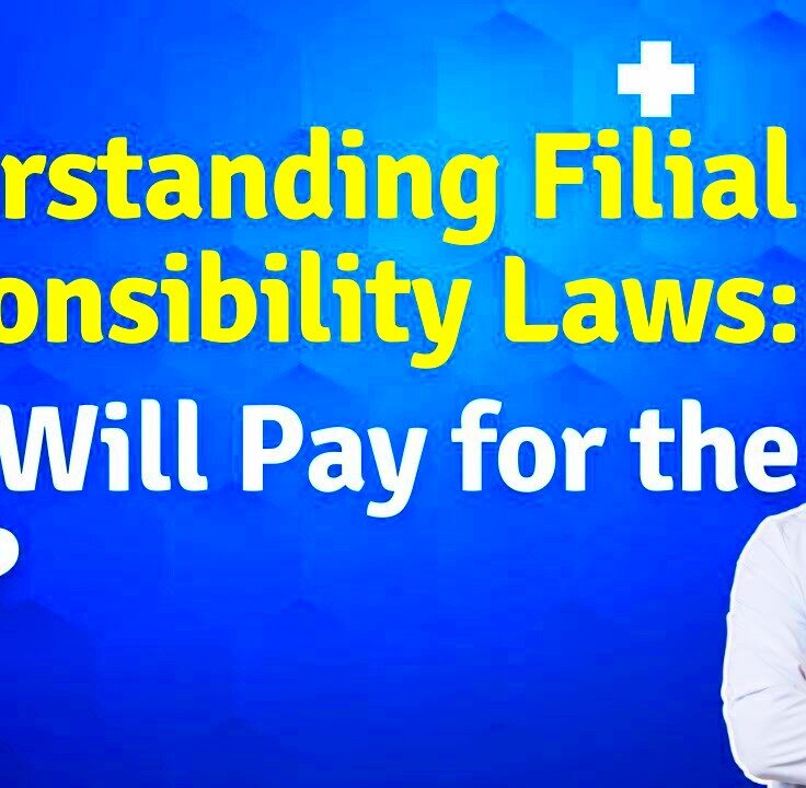 Understanding Filial Responsibility Laws Who Will Pay for the Care