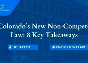 Colorados New NonCompete Law 8 Key Takeaways  Fortis Law Partners LLC