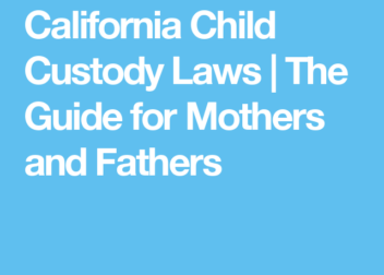 California Child Custody Laws  The Guide for Mothers and Fathers