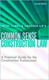 Smith Currie  Hancock LLPs Common Sense Construction Law A