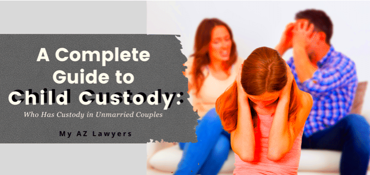 A Complete Guide to Child Custody Who Has Custody in Unmarried Couples