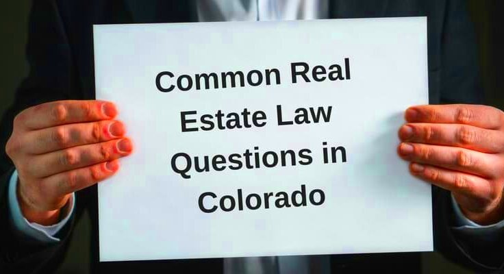 Common Real Estate Law Questions in Colorado  Colorado Real Estate