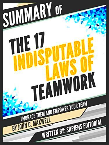 Full Summary Of The 17 Indisputable Laws of Teamwork Embrace Them and