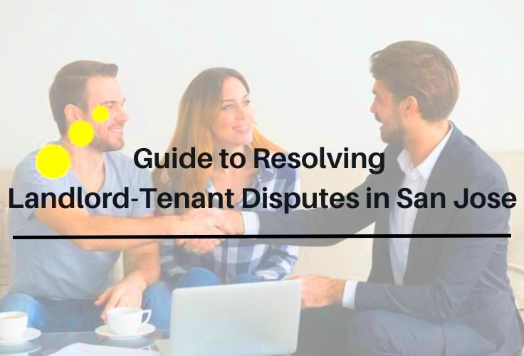 Guide to Resolving LandlordTenant Disputes in San Jose  Best Property