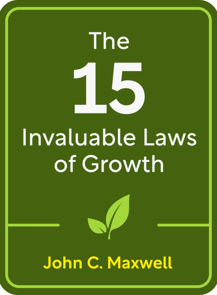 The 15 Invaluable Laws of Growth Book Summary by John C Maxwell