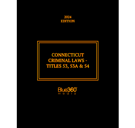 Connecticut Criminal Laws  Titles 53 53A  54  2024 Edition