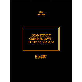 Connecticut Criminal Laws  Titles 53 53A  54  2024 Edition