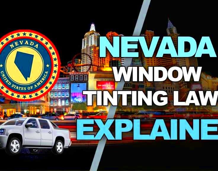 Nevada Tint Laws  2024 Updated Legal Tint Limit