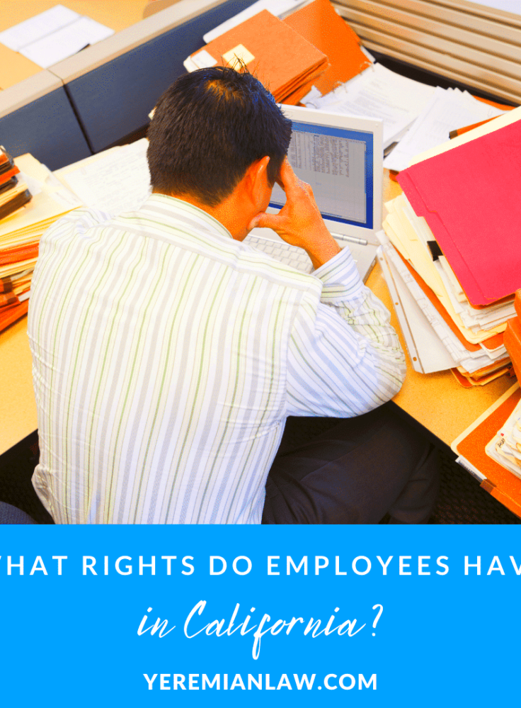 What Rights Do Employees Have in California  Yeremian Law