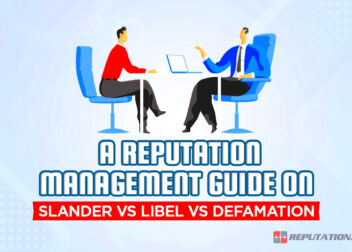 A Reputation Management Guide on Slander vs Libel vs Defamation