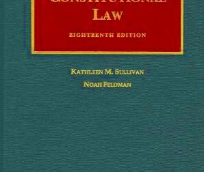 Constitutional Law 18th book by Kathleen M Sullivan Noah Feldman