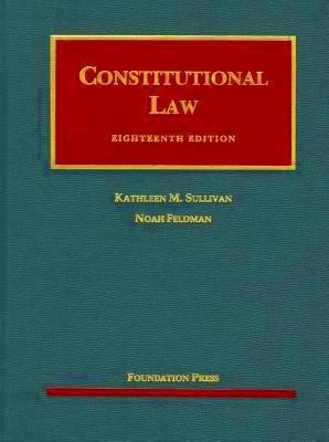 Constitutional Law 18th book by Kathleen M Sullivan Noah Feldman