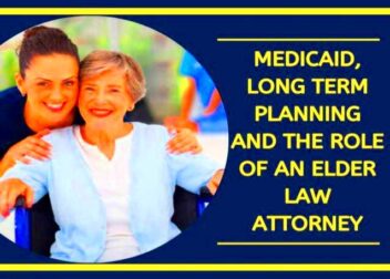 Medicaid long term planning and the role of an elder law attorney