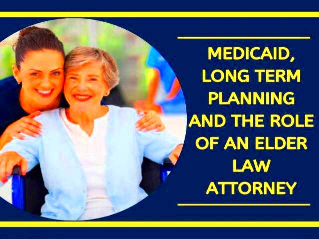 Medicaid long term planning and the role of an elder law attorney