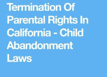 Termination Of Parental Rights In California  Child Abandonment Laws