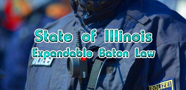 State of Illinois Expandable Baton Law  My Self Defense